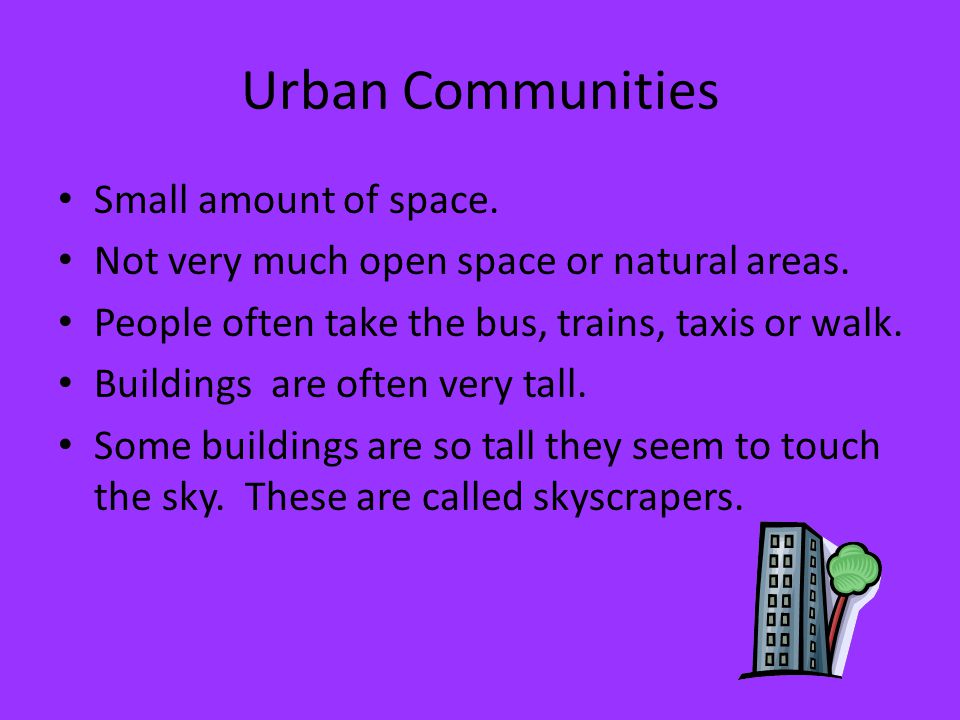 Urban Communities Small amount of space. Not very much open space or natural areas.