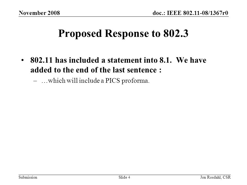 doc.: IEEE /1367r0 Submission November 2008 Jon Rosdahl, CSRSlide 4 Proposed Response to has included a statement into 8.1.