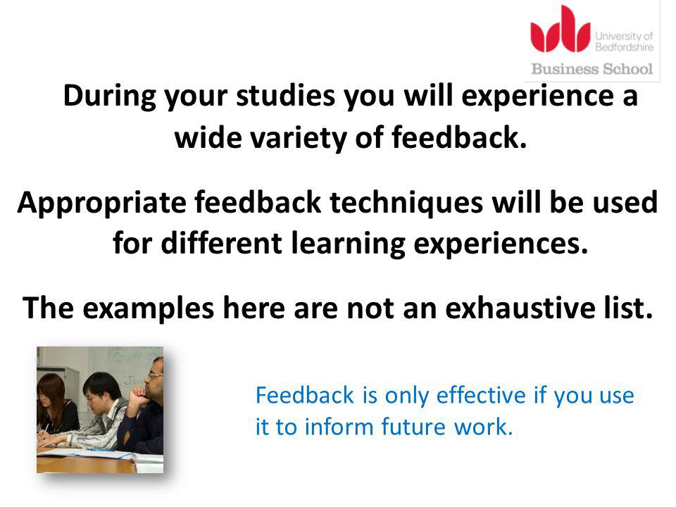 During your studies you will experience a wide variety of feedback.