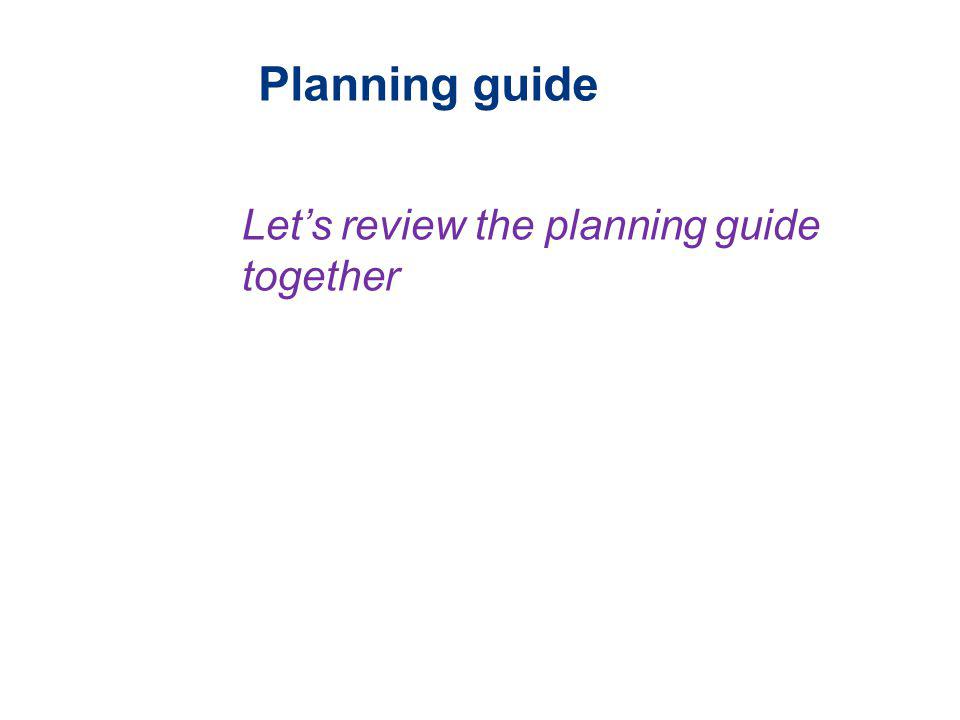 Planning guide Lets review the planning guide together