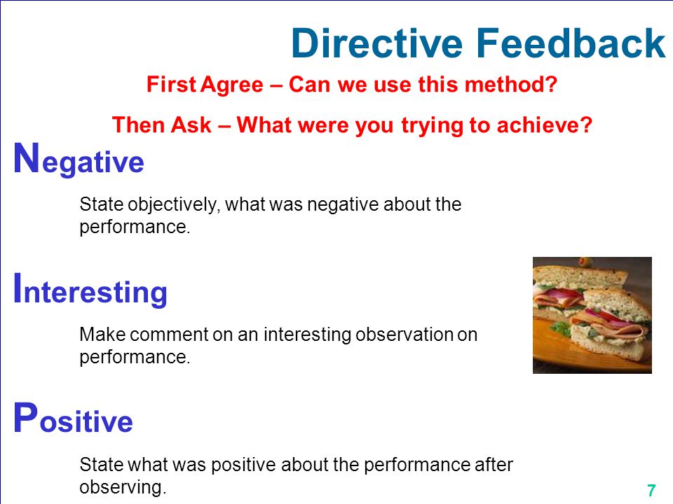 7 N egative State objectively, what was negative about the performance.
