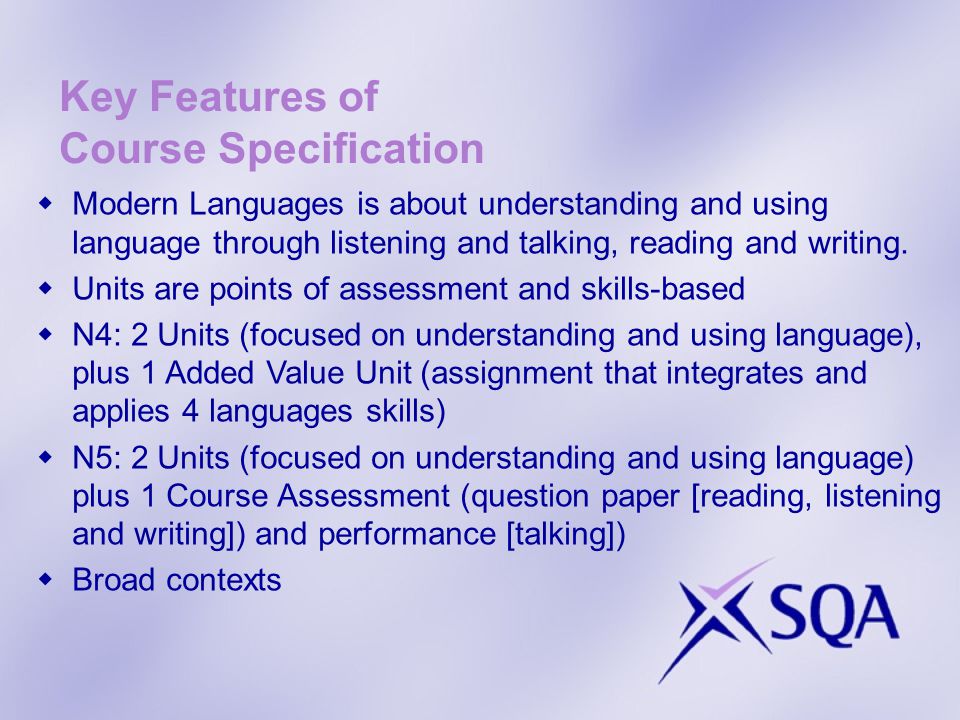 Key Features of Course Specification Modern Languages is about understanding and using language through listening and talking, reading and writing.