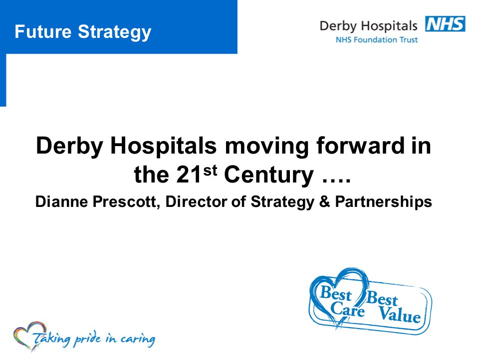 Derby Hospitals moving forward in the 21 st Century ….