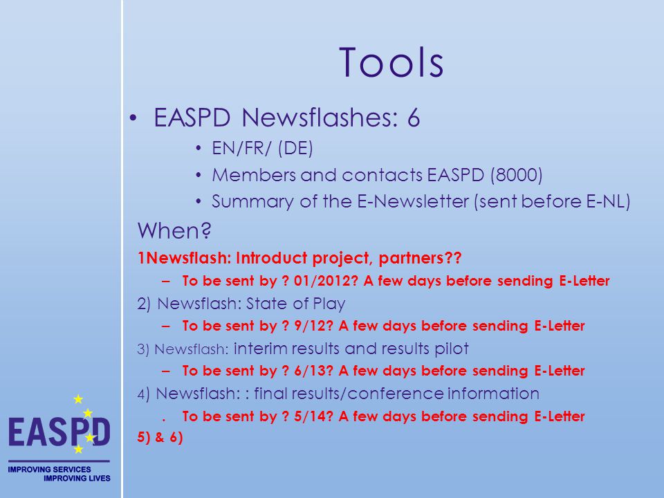 Tools EASPD Newsflashes: 6 EN/FR/ (DE) Members and contacts EASPD (8000) Summary of the E-Newsletter (sent before E-NL) When.