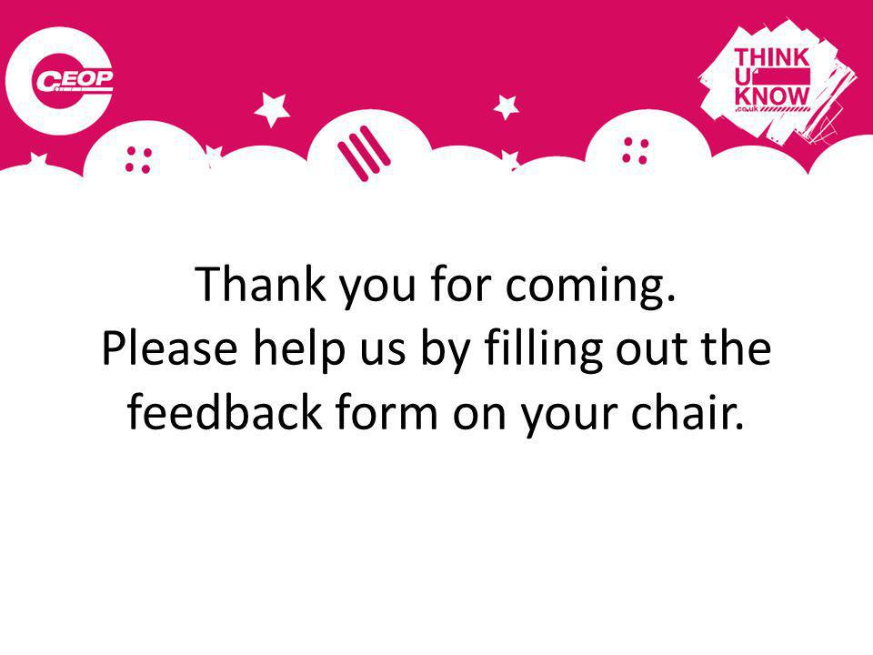 Thank you for coming. Please help us by filling out the feedback form on your chair.
