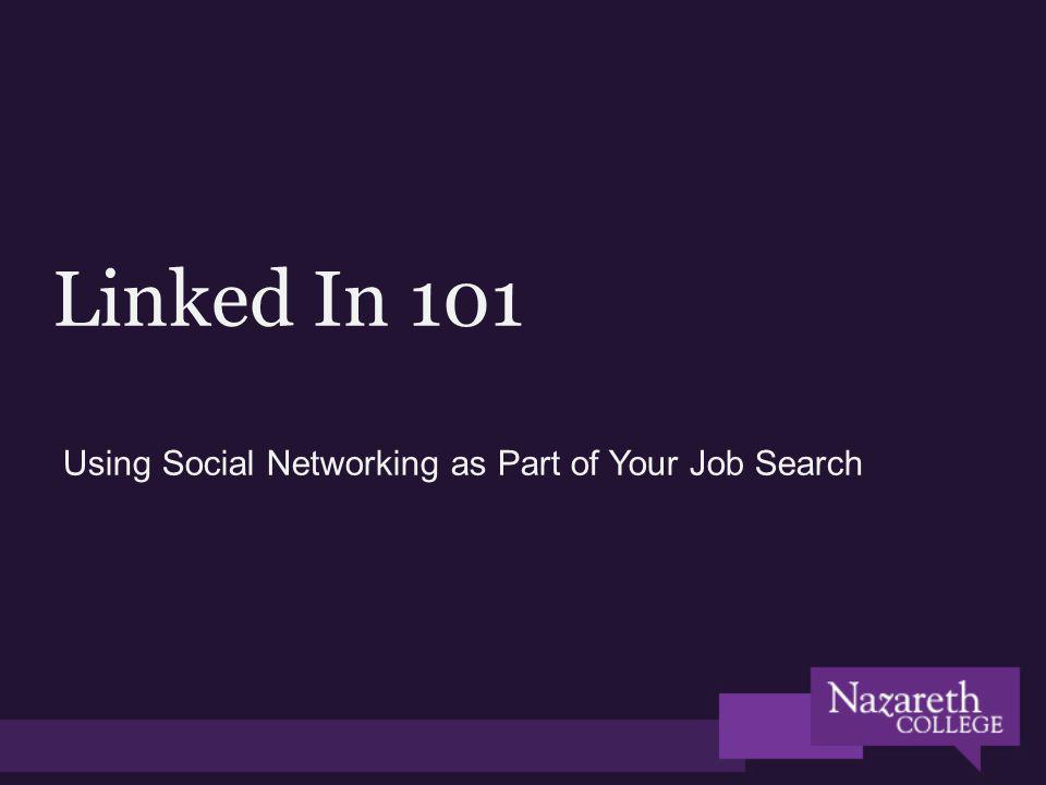 Linked In 101 Using Social Networking as Part of Your Job Search