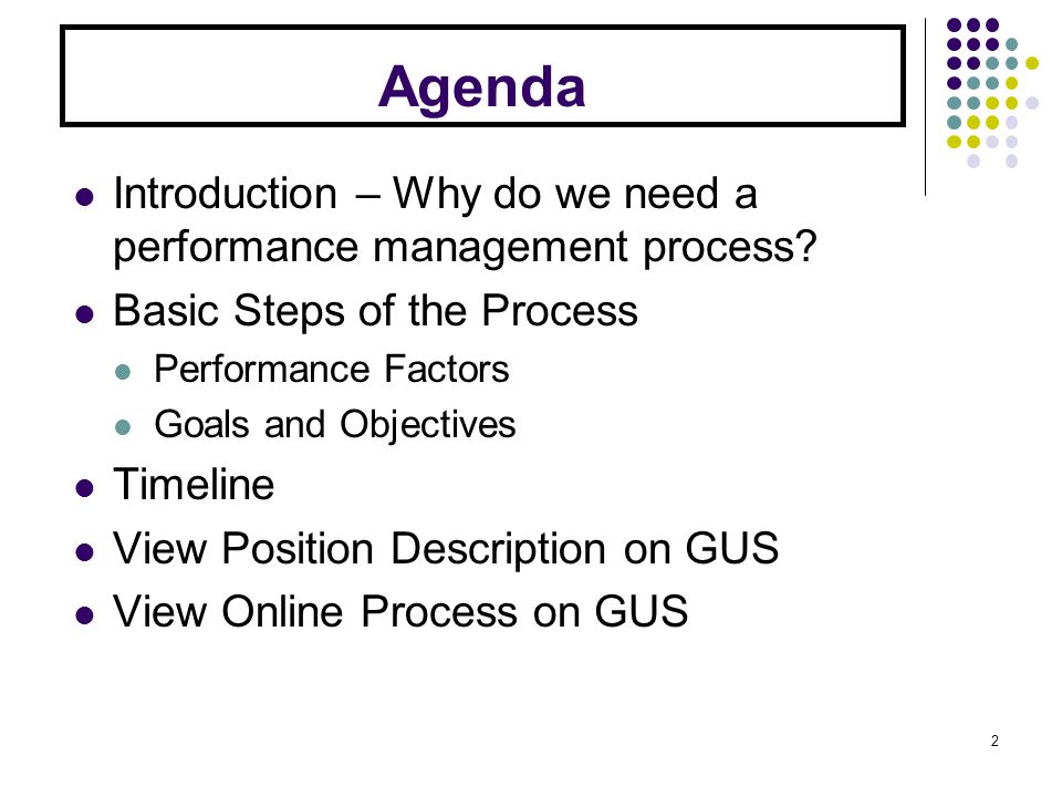 Agenda Introduction – Why do we need a performance management process.