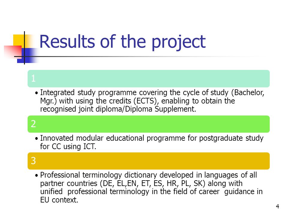 Results of the project 4 1 Integrated study programme covering the cycle of study (Bachelor, Mgr.) with using the credits (ECTS), enabling to obtain the recognised joint diploma/Diploma Supplement.
