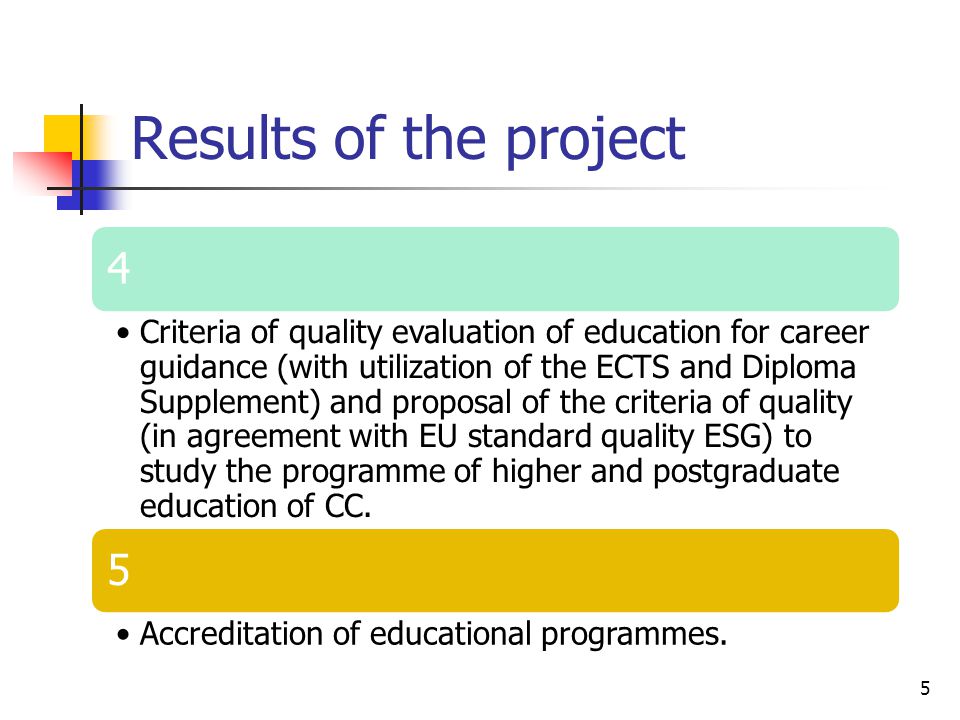 Results of the project 5 4 Criteria of quality evaluation of education for career guidance (with utilization of the ECTS and Diploma Supplement) and proposal of the criteria of quality (in agreement with EU standard quality ESG) to study the programme of higher and postgraduate education of CC.