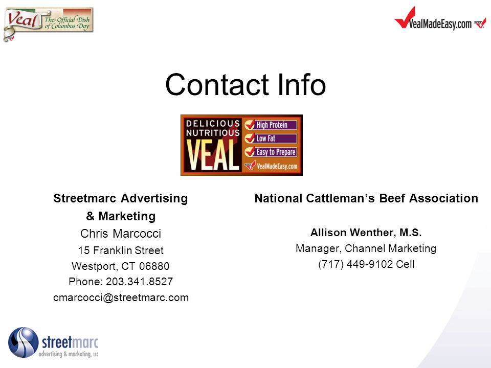 Contact Info Streetmarc Advertising & Marketing Chris Marcocci 15 Franklin Street Westport, CT Phone: National Cattlemans Beef Association Allison Wenther, M.S.