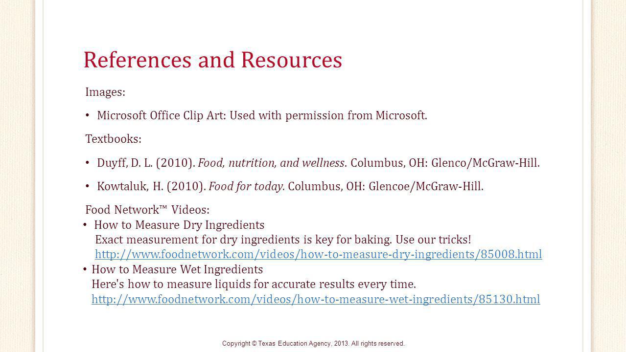 References and Resources Images: Microsoft Office Clip Art: Used with permission from Microsoft.
