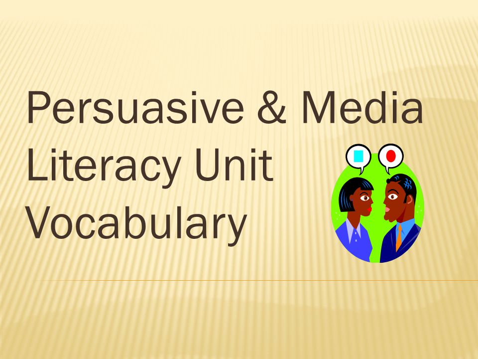 Persuasive & Media Literacy Unit Vocabulary