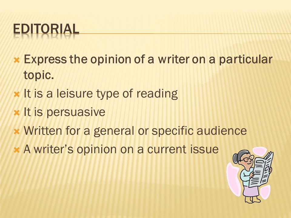 Express the opinion of a writer on a particular topic.