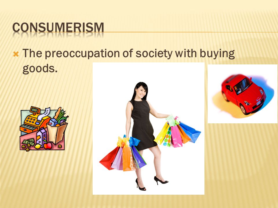 The preoccupation of society with buying goods.