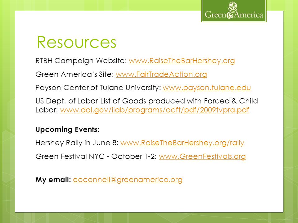 RTBH Campaign Website:   Green Americas Site:   Payson Center of Tulane University:   US Dept.