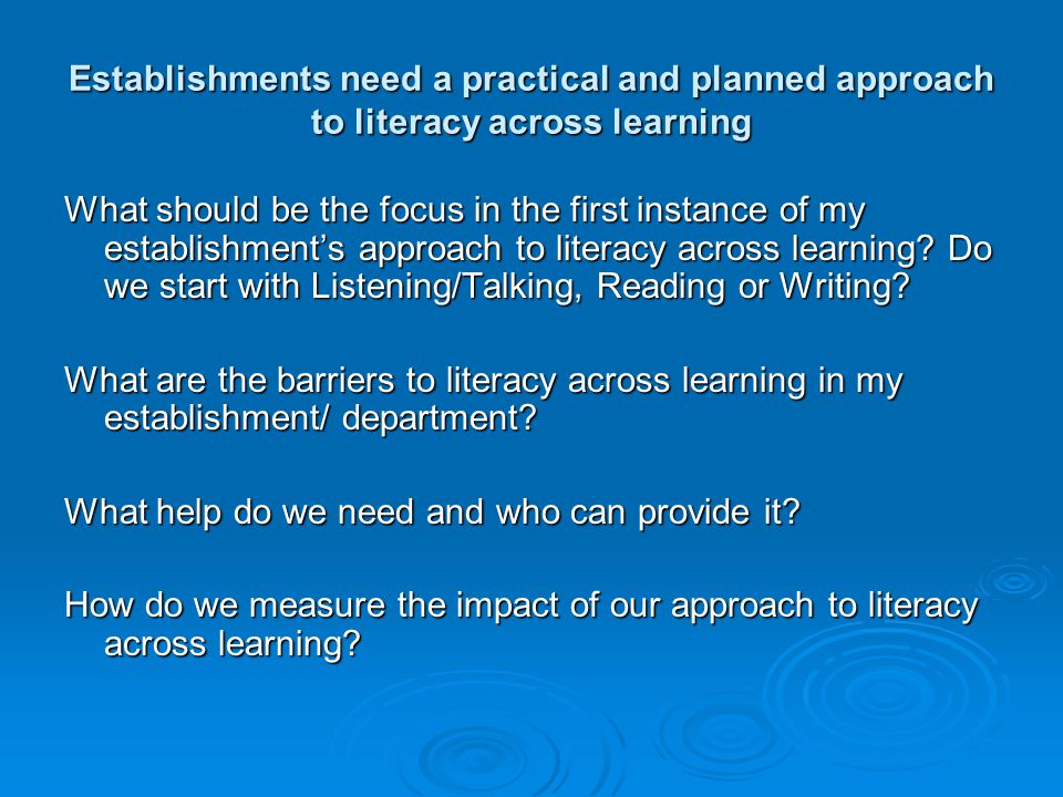 Establishments need a practical and planned approach to literacy across learning What should be the focus in the first instance of my establishments approach to literacy across learning.