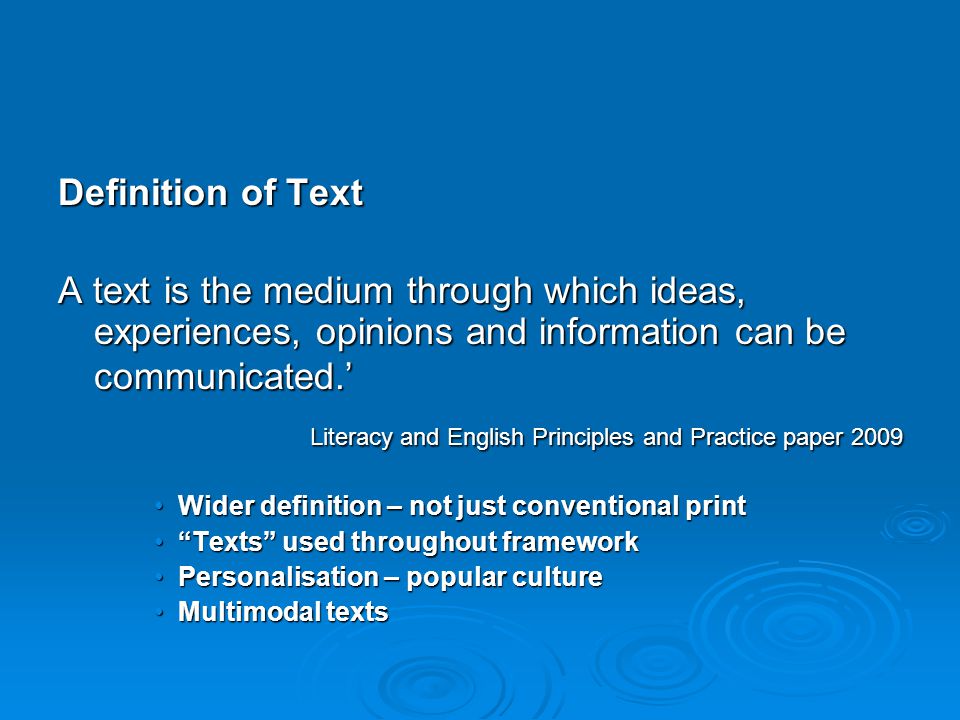 Definition of Text A text is the medium through which ideas, experiences, opinions and information can be communicated.