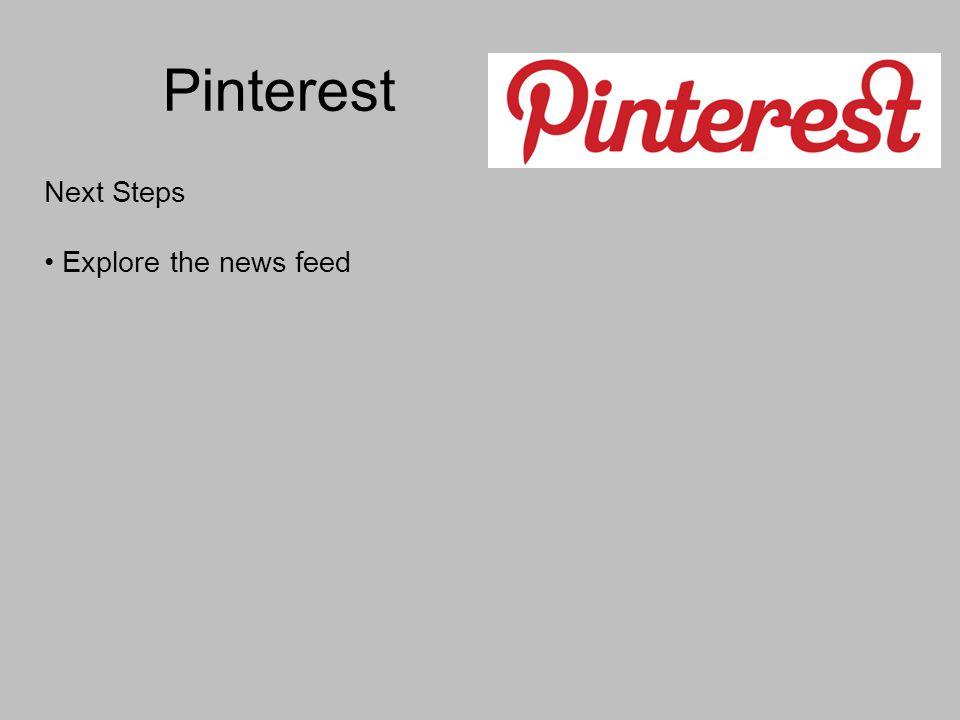 Pinterest Next Steps Explore the news feed