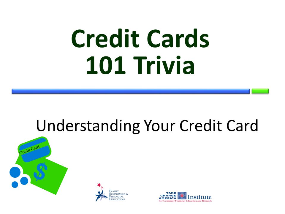 Credit Card Understanding Your Credit Card Credit Cards 101 Trivia