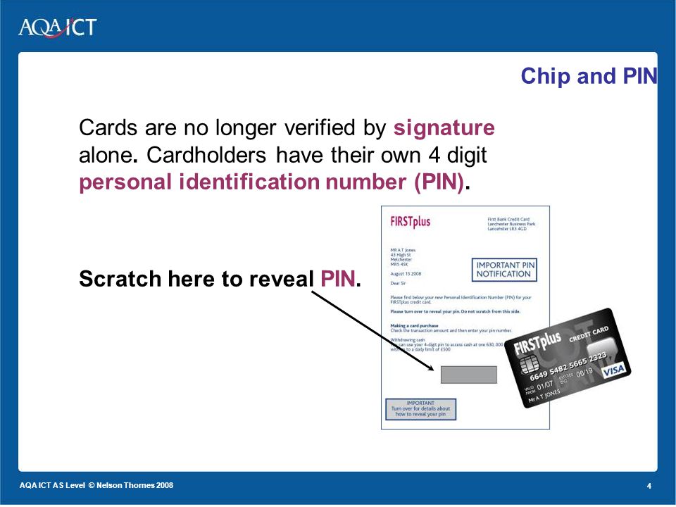 4 AQA ICT AS Level © Nelson Thornes Cards are no longer verified by signature alone.