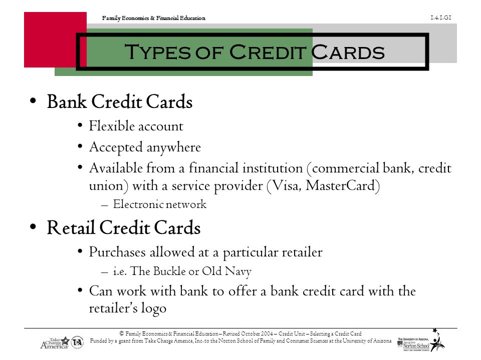 Family Economics & Financial Education G1 © Family Economics & Financial Education – Revised October 2004 – Credit Unit – Selecting a Credit Card Funded by a grant from Take Charge America, Inc.