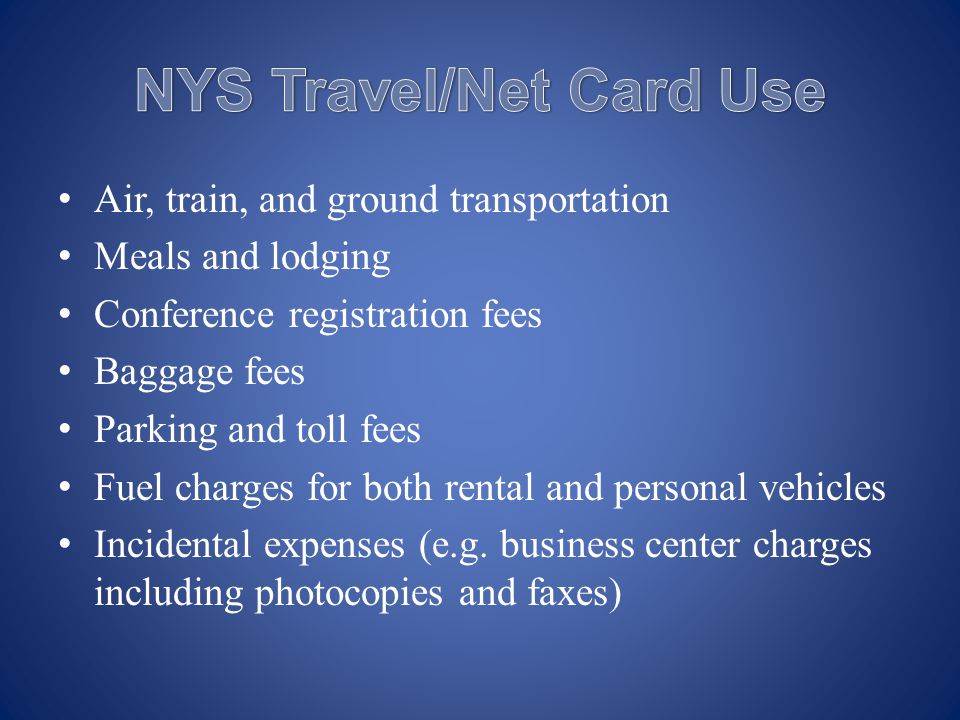 Air, train, and ground transportation Meals and lodging Conference registration fees Baggage fees Parking and toll fees Fuel charges for both rental and personal vehicles Incidental expenses (e.g.