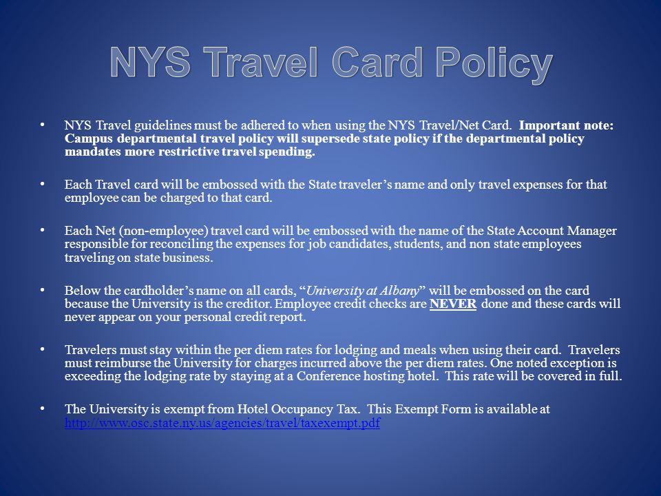 NYS Travel guidelines must be adhered to when using the NYS Travel/Net Card.