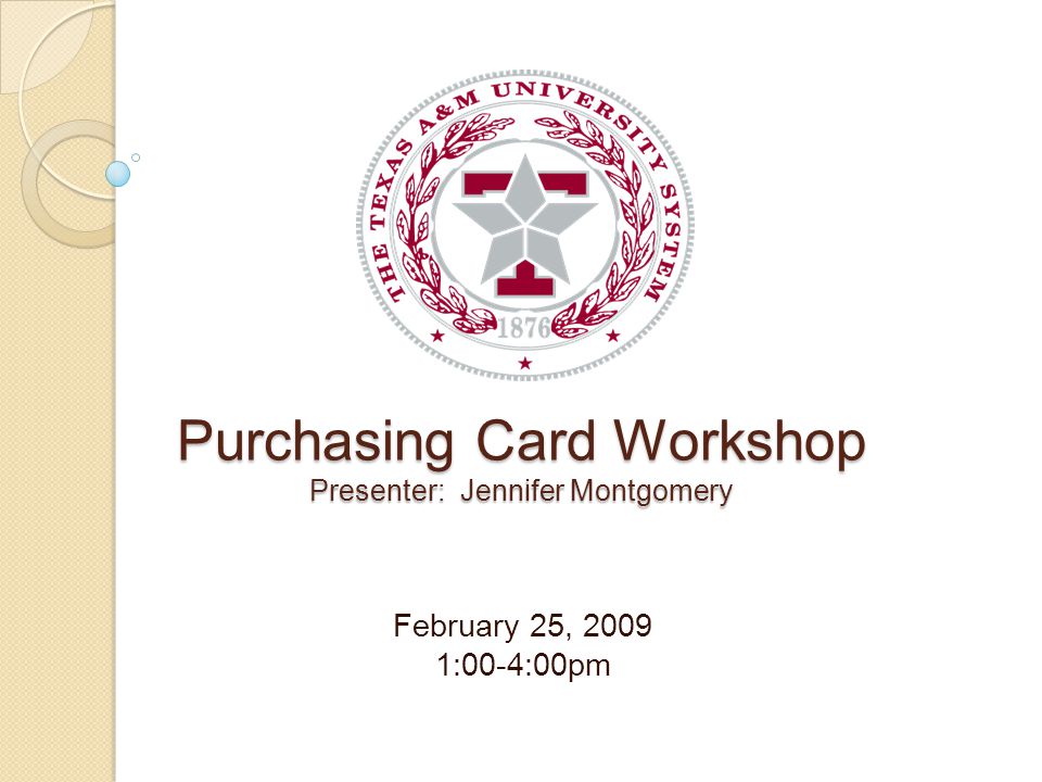Purchasing Card Workshop Presenter: Jennifer Montgomery February 25, :00-4:00pm