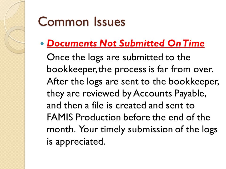 Common Issues Documents Not Submitted On Time Once the logs are submitted to the bookkeeper, the process is far from over.