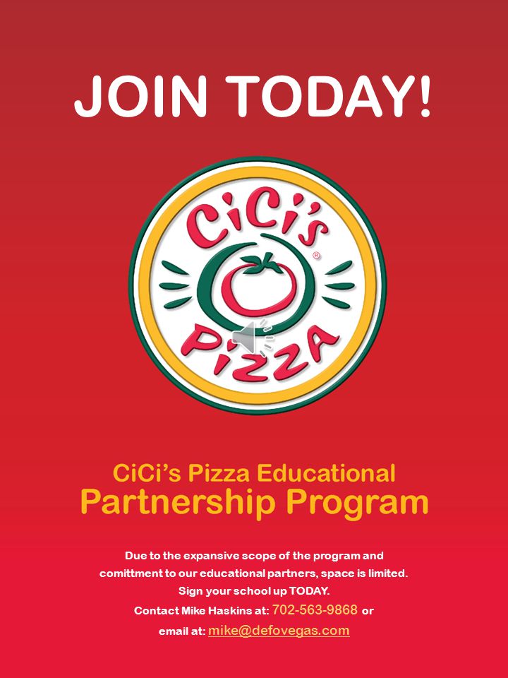 As a Partner all You will do: Utilize CiCis Pizza as your provider of choice for all school related event(s)were food/pizza is needed (dances, sports, carnivals, etc.).