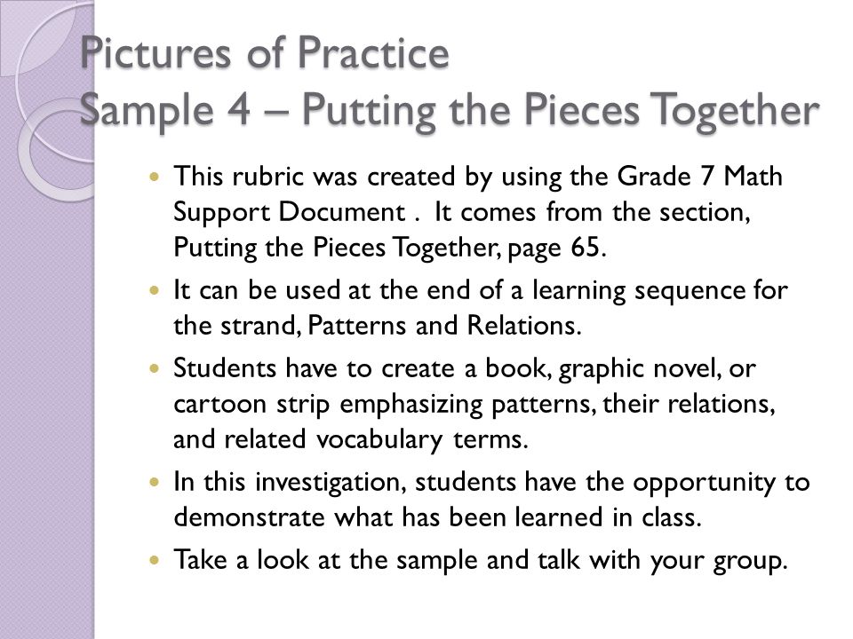Pictures of Practice Sample 4 – Putting the Pieces Together This rubric was created by using the Grade 7 Math Support Document.