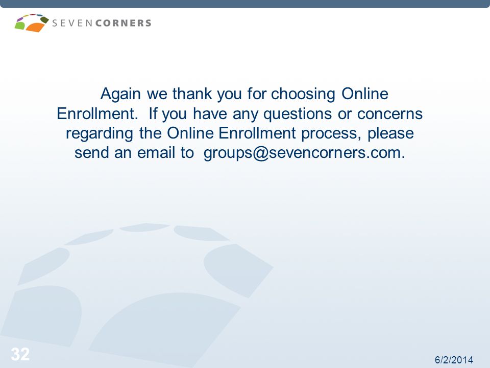 6/2/ Again we thank you for choosing Online Enrollment.