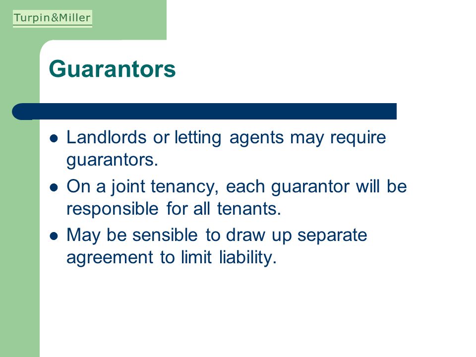 Guarantors Landlords or letting agents may require guarantors.