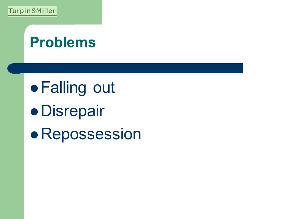 Problems Falling out Disrepair Repossession