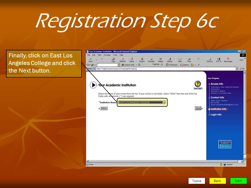 TopicsBackNext Registration Step 6c Finally, click on East Los Angeles College and click the Next button.