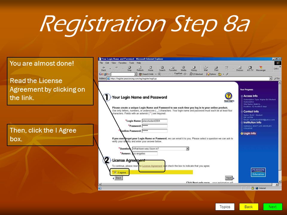 TopicsBackNext Registration Step 8a You are almost done.