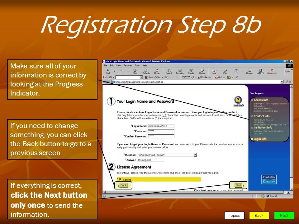 TopicsBackNext Registration Step 8b Make sure all of your information is correct by looking at the Progress Indicator.