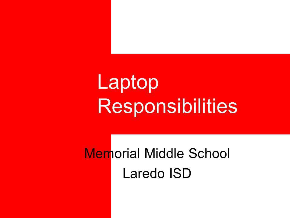 Laptop Responsibilities Memorial Middle School Laredo ISD