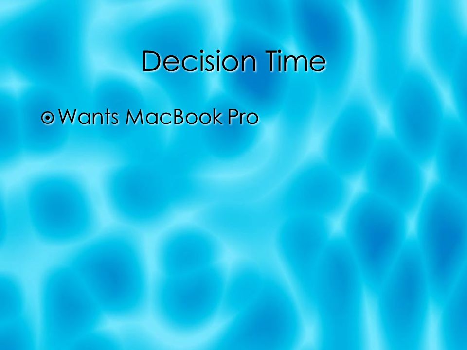 Decision Time Wants MacBook Pro