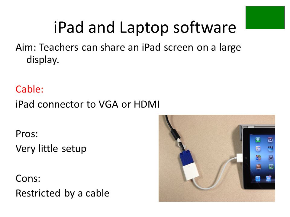iPad and Laptop software Aim: Teachers can share an iPad screen on a large display.