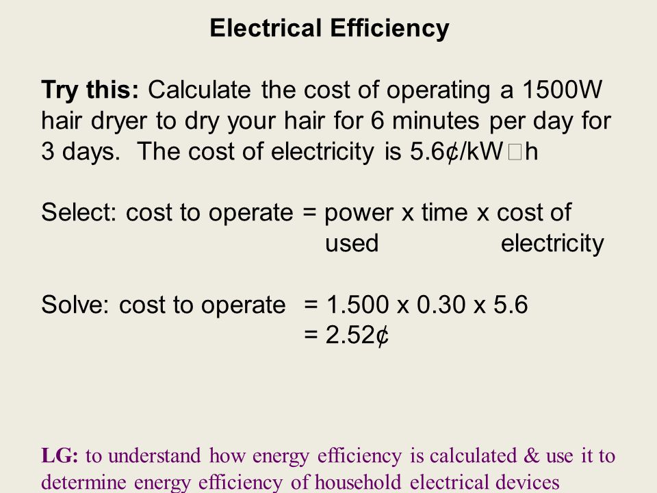 Electrical Efficiency Lg To Understand How Energy Is Electrical Efficiency Try This Calculate The Cost Of Operating A 1500w Hair Dryer To Dry