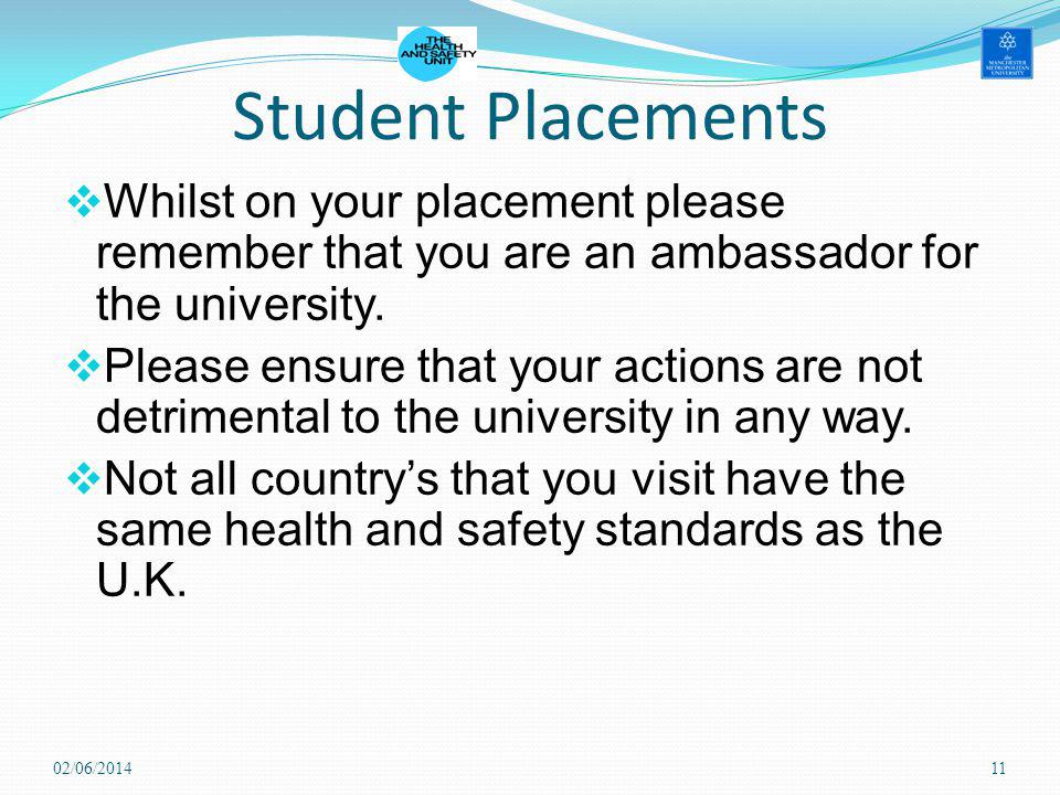 Student Placements Whilst on your placement please remember that you are an ambassador for the university.