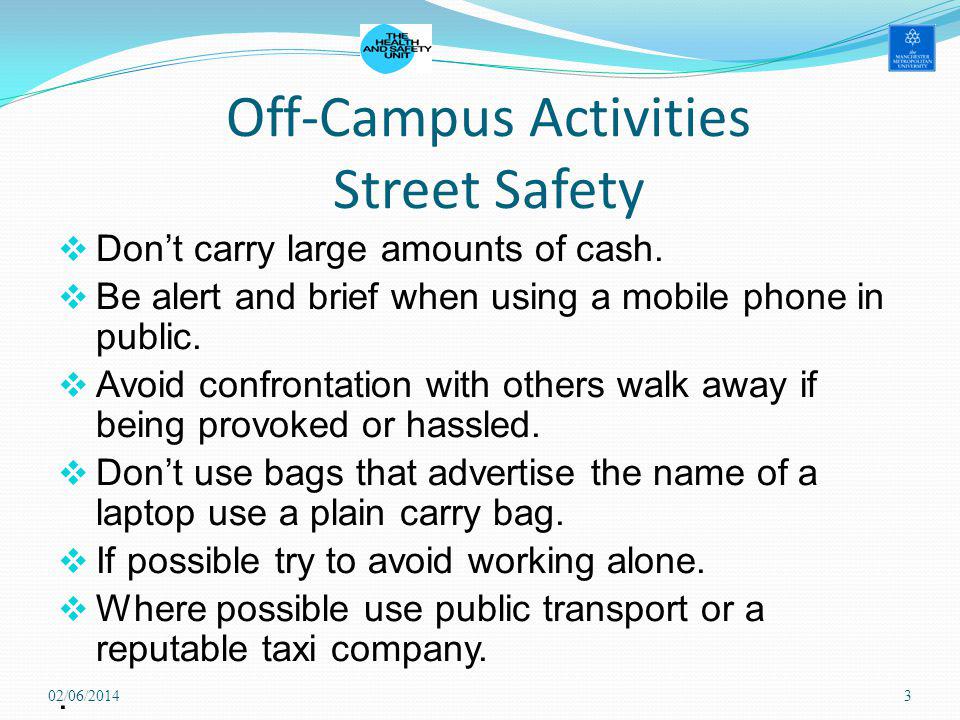 Off-Campus Activities Street Safety Dont carry large amounts of cash.