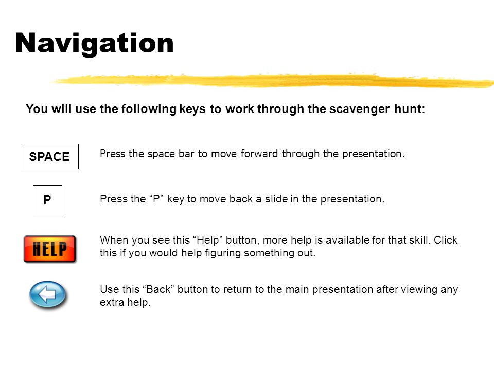 Navigation Press the space bar to move forward through the presentation.