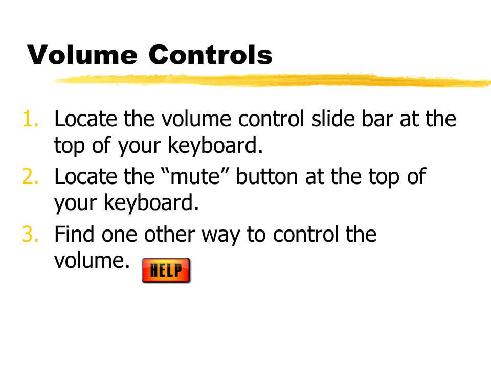 Volume Controls 1.Locate the volume control slide bar at the top of your keyboard.