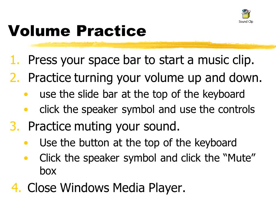 Volume Practice 1.Press your space bar to start a music clip.