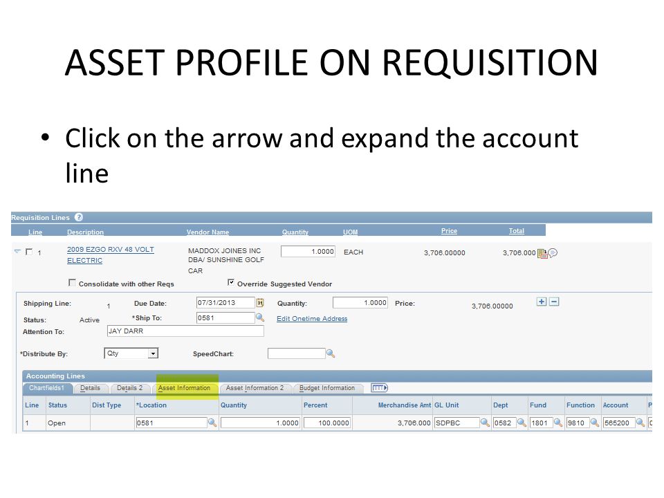 ASSET PROFILE ON REQUISITION Click on the arrow and expand the account line