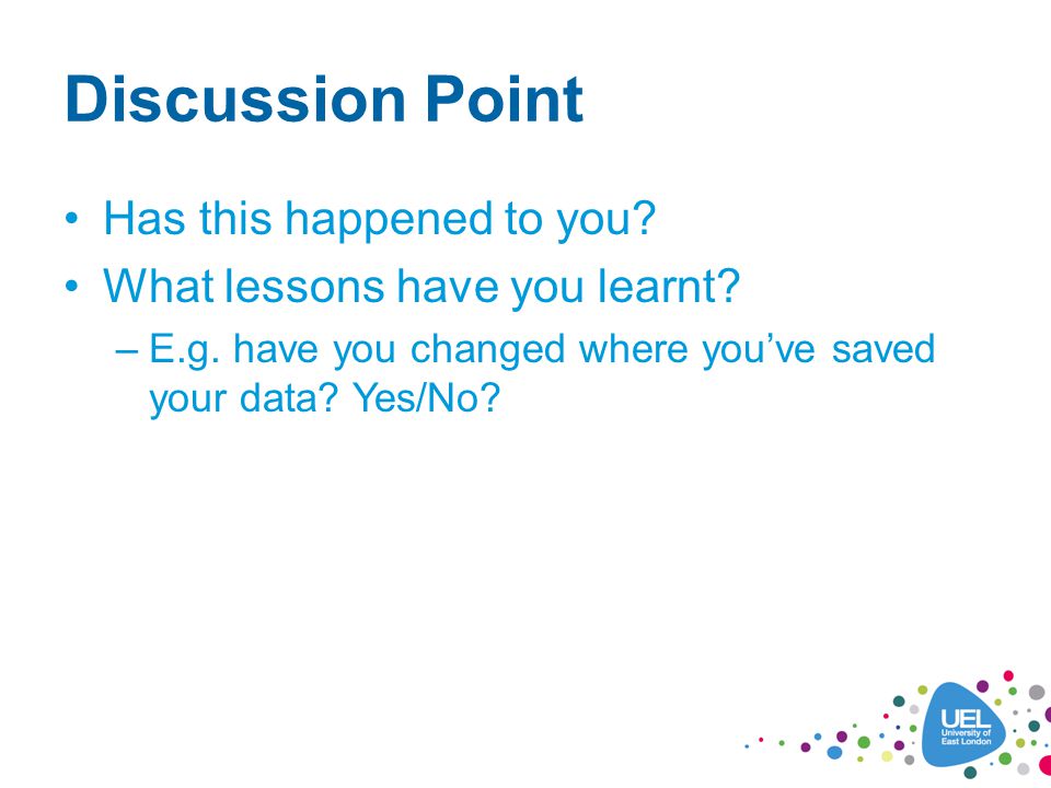 Discussion Point Has this happened to you. What lessons have you learnt.