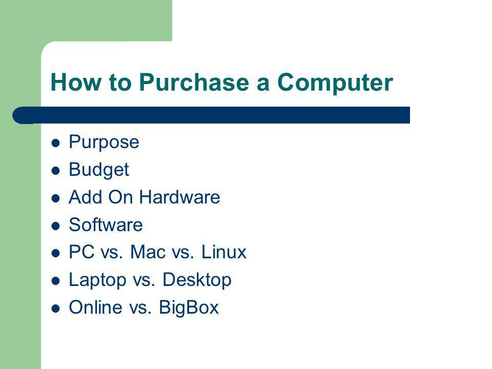 How to Purchase a Computer Purpose Budget Add On Hardware Software PC vs.