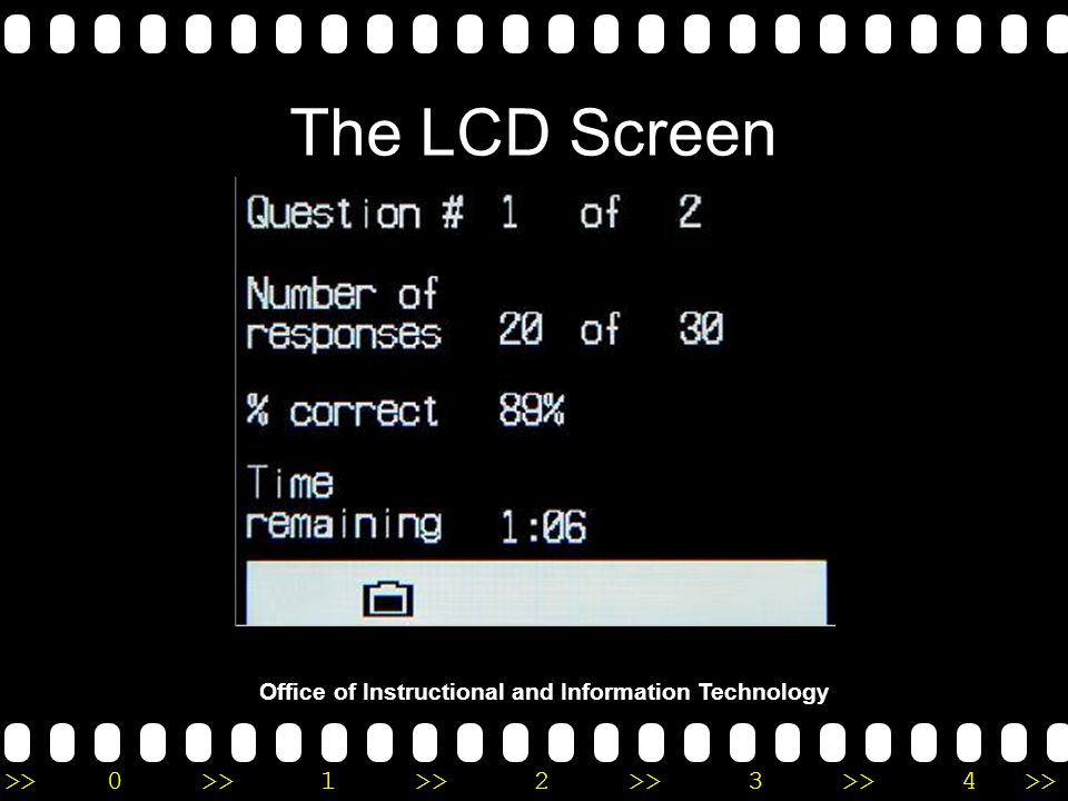 >>0 >>1 >> 2 >> 3 >> 4 >> Office of Instructional and Information Technology The LCD Screen